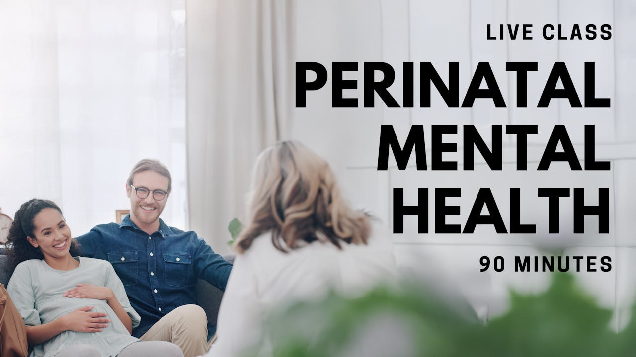 Perinatal Mental Health - Live Classes
