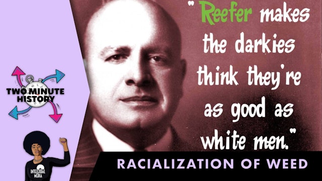 TWO MINUTE HISTORY | RACIALIZATION OF WEED
