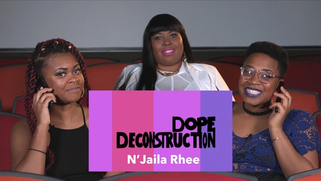 04  |Dope Deconstruction | N'Jaila Rhee