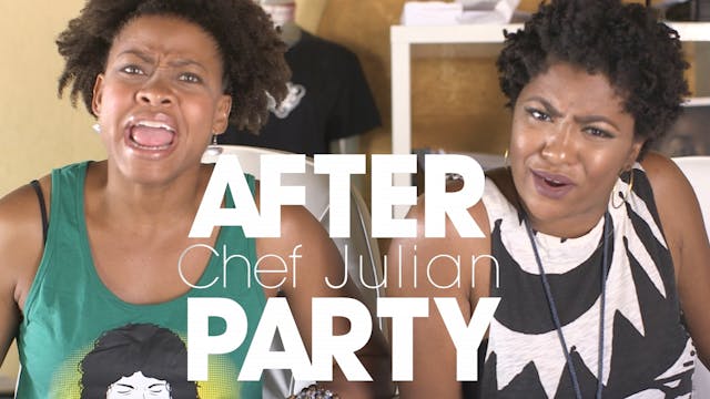 THE AFTER PARTY | CHEF JULIAN 202