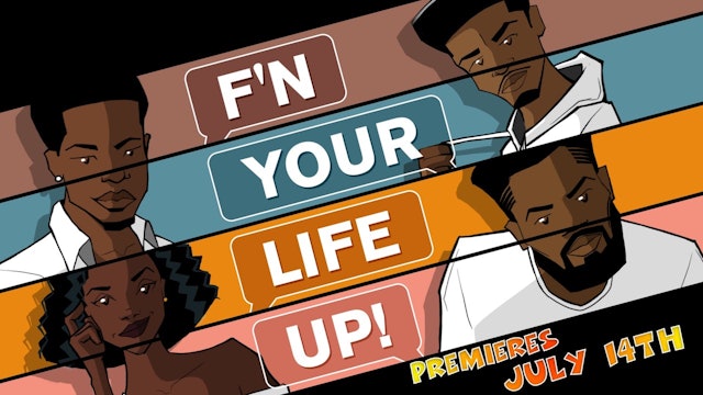 F'N YOUR LIFE UP!