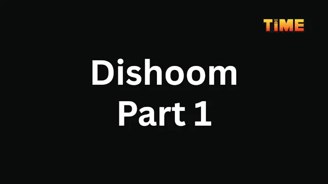 Dishoom Part 1