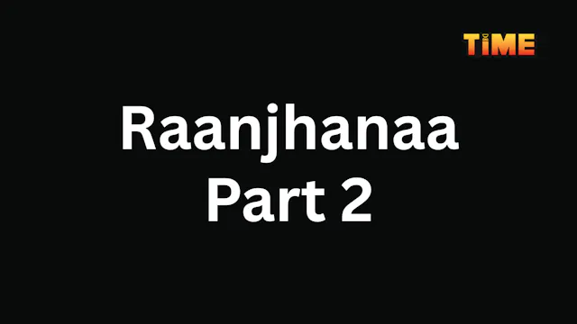 Raanjhanaa Part 2