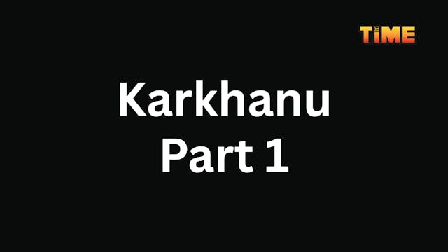 Karkhanu Part 1
