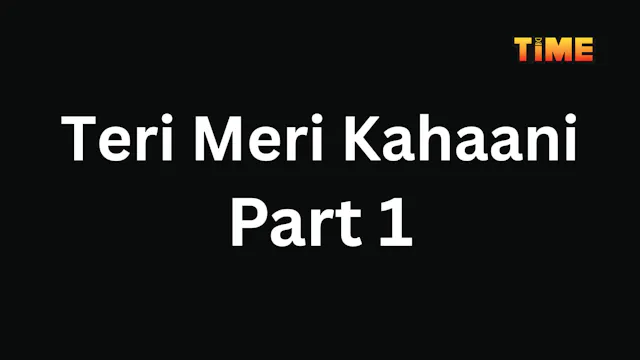 Teri Meri Kahani Part 1