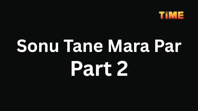 Sonu Tane Mara Par Part 2