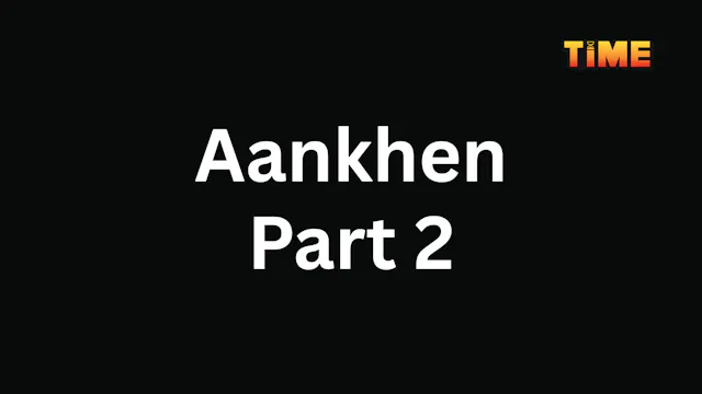 Aankhen Part 2