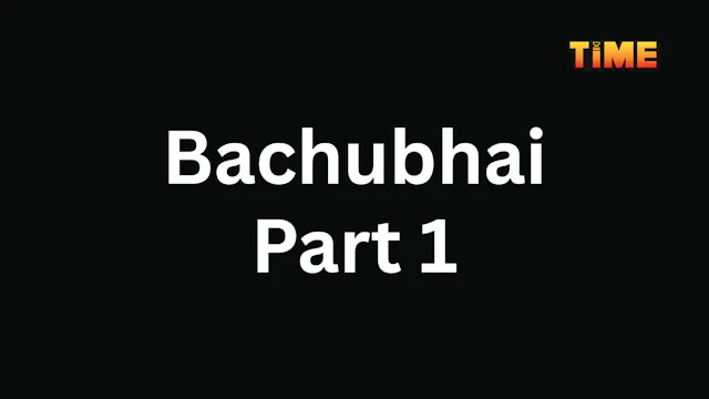 Bachubhai Part 1