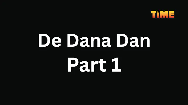 De Dana Dan Part 1