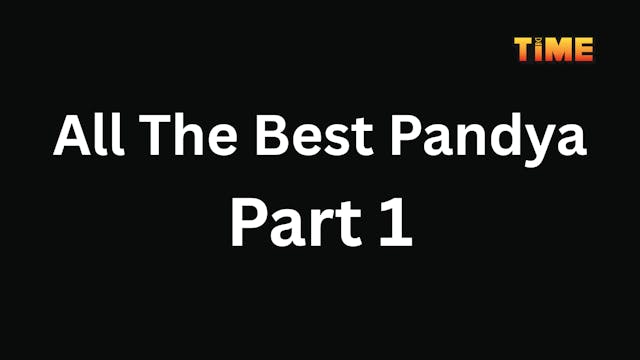 All the Best Pandya Part 1
