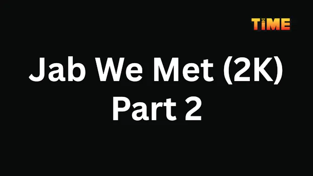 Jab We Met (2K) Part 2