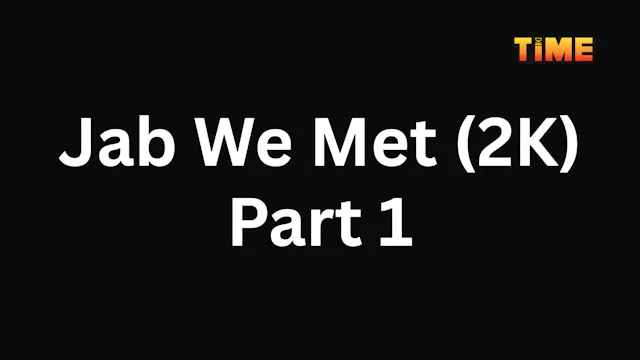 Jab We Met (2K) Part 1