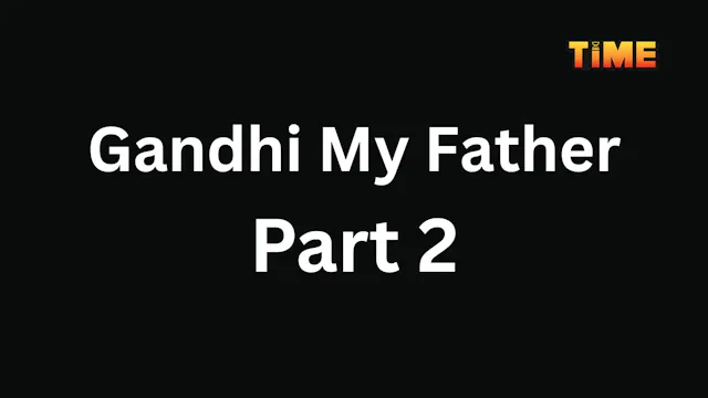 Gandhi My Father Part 2