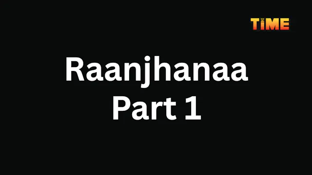 Raanjhanaa Part 1