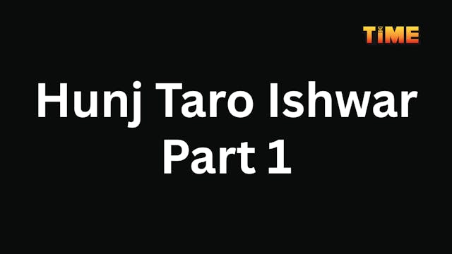 Hunj Taro Ishwar Part 1