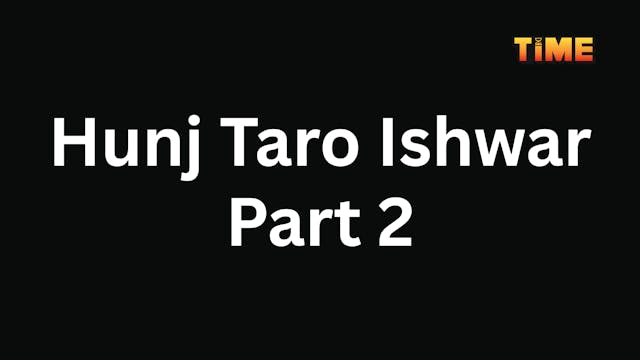 Hunj Taro Ishwar Part 2
