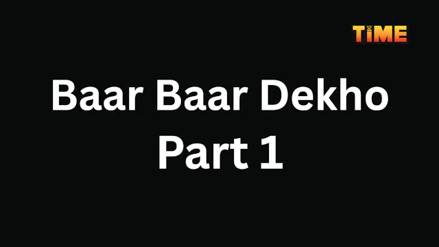 Baar Baar Dekho Part 1
