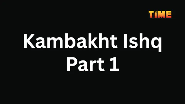Kambakht Ishq Part 1