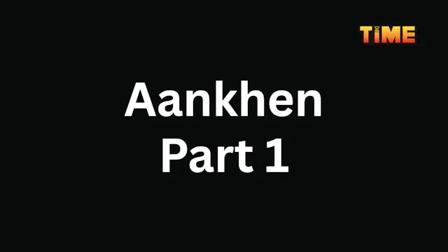 Aankhen Part 1