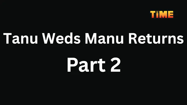 Tanu Weds Manu Returns-Part 2