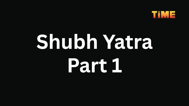 Shubh Yatra Part 1