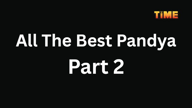 All the Best Pandya Part 2