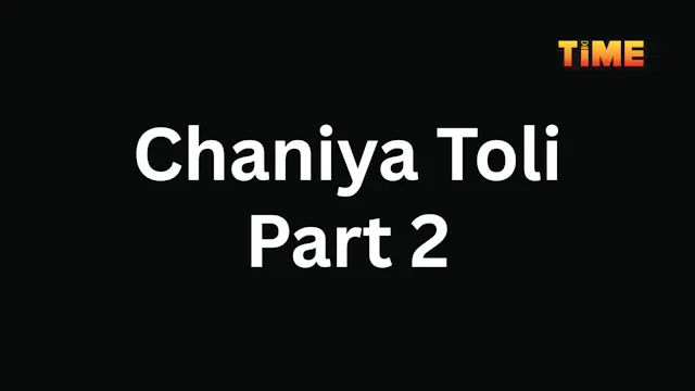 Chaniya Toli Part 2