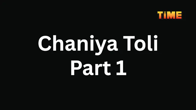 Chaniya Toli Part 1