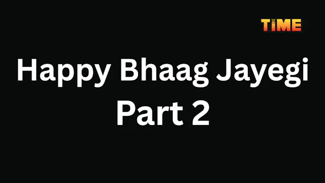 Happy Bhaag Jayegi Part 2