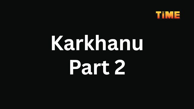 Karkhanu Part 2