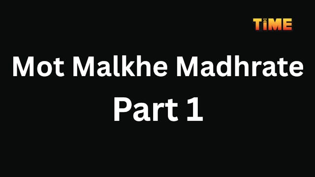 Mot Malkhe Madhrate Part 1