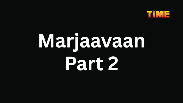 Marjaavan Part 2