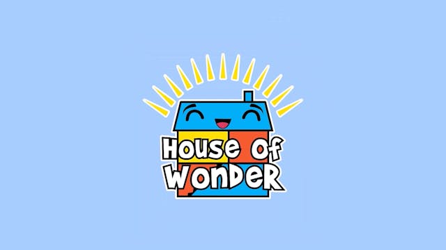 HOUSE OF WONDER- Episode 3