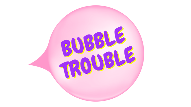 Bubble Trouble