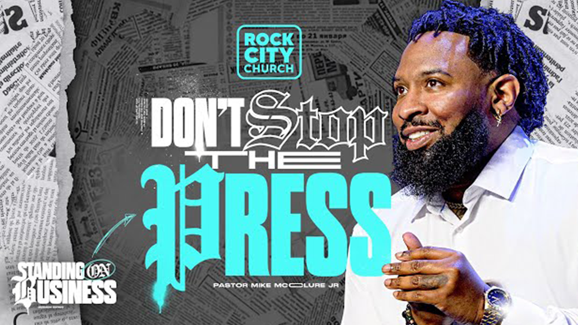 Standing On Business / Don't Stop the Press (Pastor Mike McClure Jr)