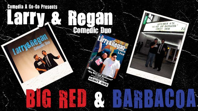 Larry and Regan Comedic Duo: Big Red and Barbacoa