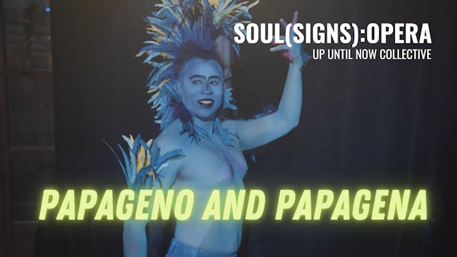 SOUL(SIGNS): OPERA - Papageno & Papagena