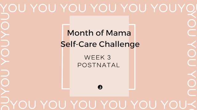 Week 3 - Month of Mama Self-Care Challenge - Postnatal