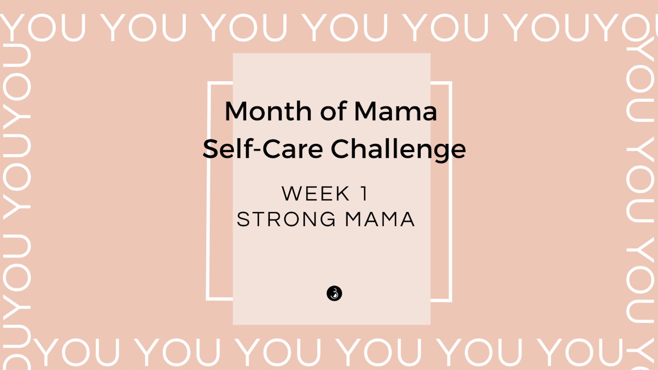 Week 1 - Month of Mama Self-Care Challenge - Strong Mama