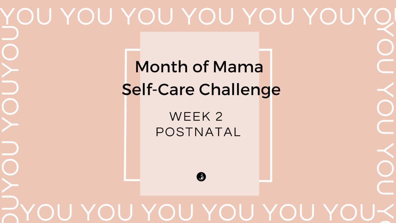 Week 2 - Month of Mama Self-Care Challenge - Postnatal