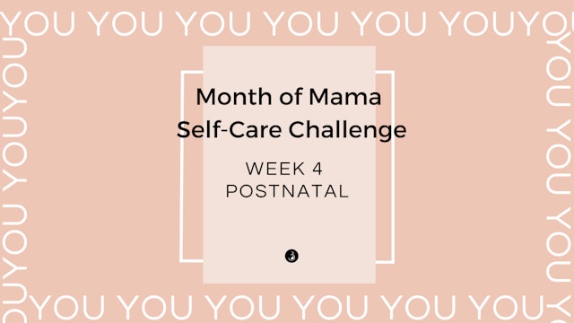 Week 4 - Month of Mama Self-Care Challenge - Postnatal