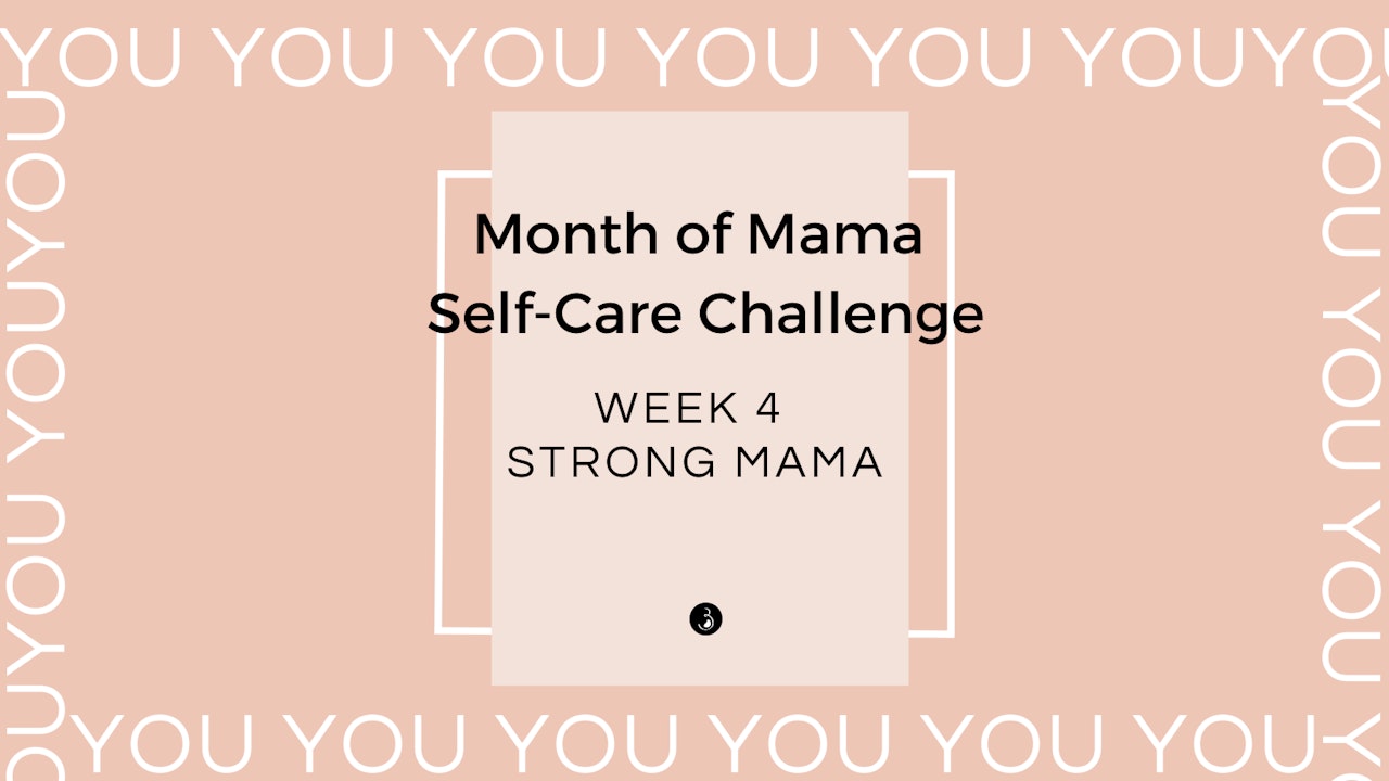 Week 4 - Month of Mama Self-Care Challenge - Strong Mama