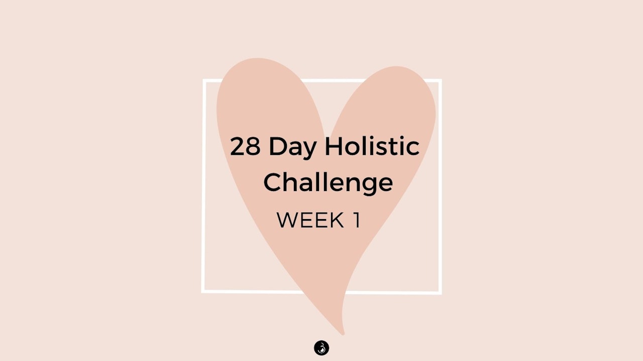 Week 1 - 28 Day Holistic Challenge - Prenatal