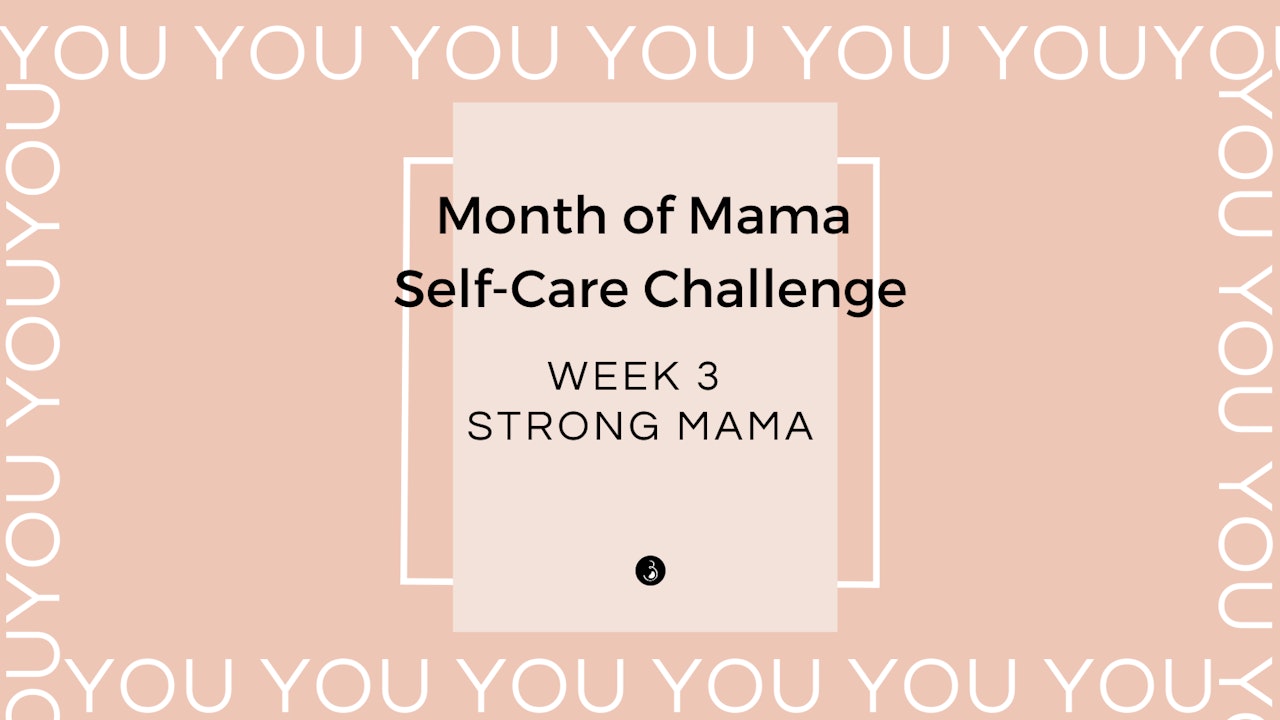 Week 3 - Month of Mama Self-Care Challenge - Strong Mama