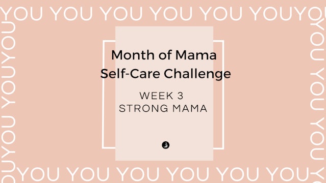 Week 3 - Month of Mama Self-Care Challenge - Strong Mama