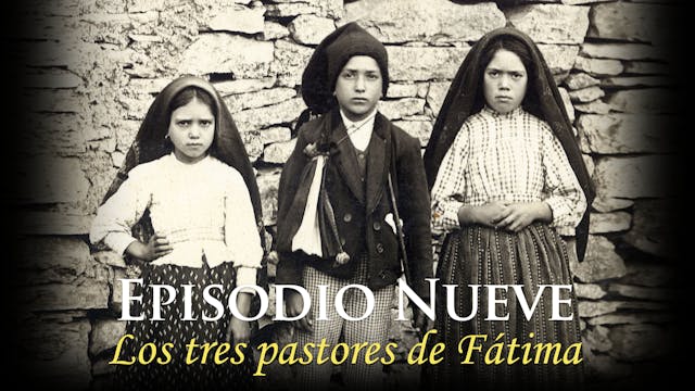 Episodio Nueve: Los tres pastores de ...
