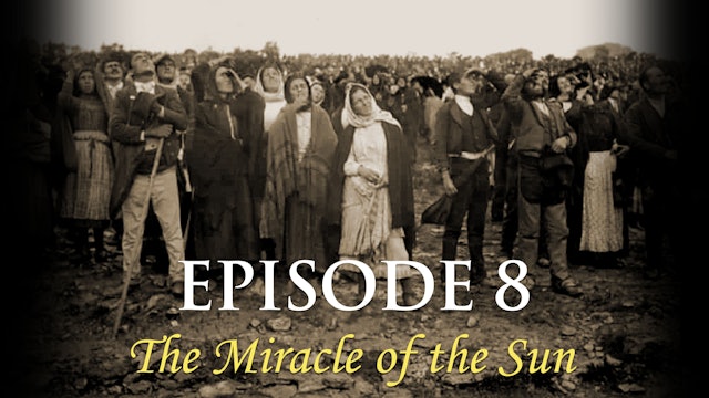 Episode 8 The Miracle of the Sun