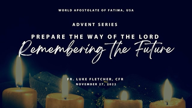 First Week of Advent Reflection: Remembering the Future Talk 1