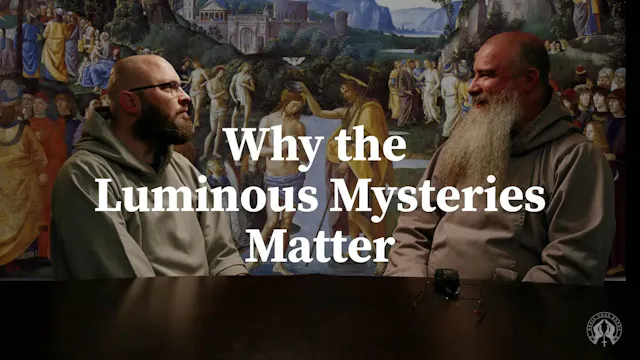 Why the Luminous Mysteries Matter The...