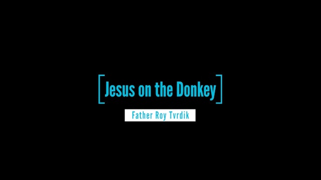 Part I: Jesus and the Donkey